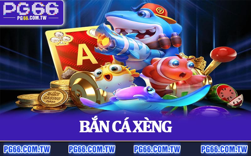 Bắn Cá Xèng