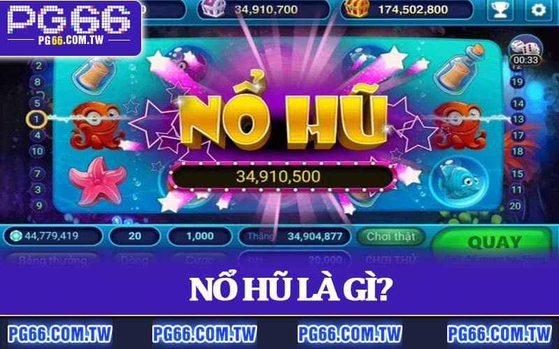 Nổ Hũ Là Gì