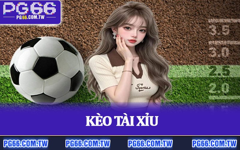 Kèo Tài Xỉu