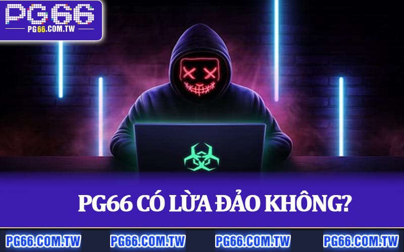 PG66 Có Lừa Đảo Không