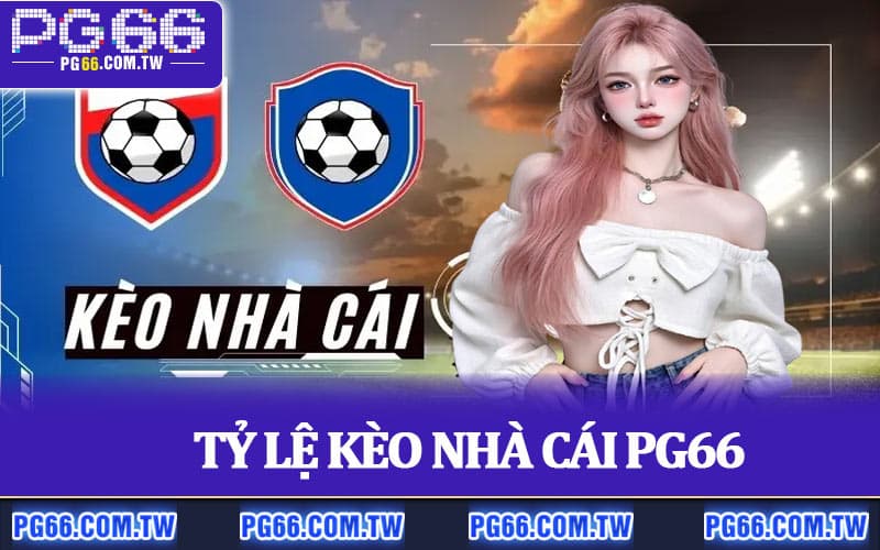 Tỷ Lệ Kèo Nhà Cái