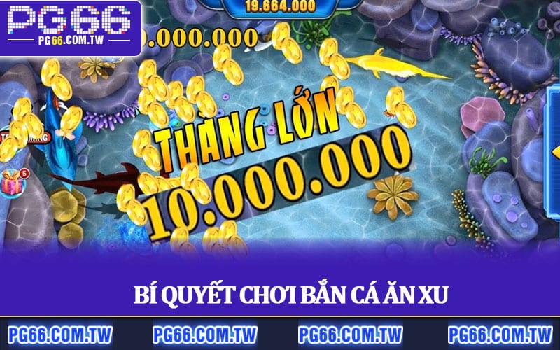 Bí quyết chơi bắn cá ăn xu để trở thành cao thủ