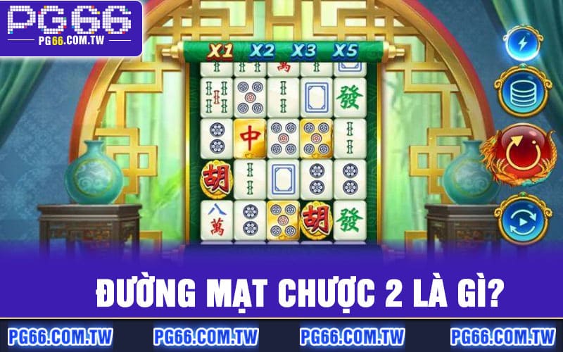 Đường Mạt Chược 2 là gì?